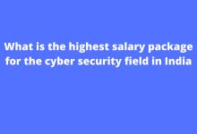 Photo of Highest salary package for the cyber security field in India