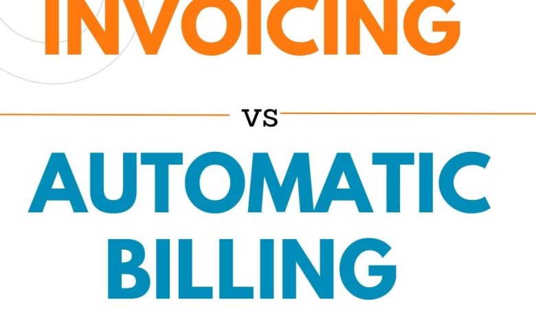 Automatic Billing vs Invoicing
