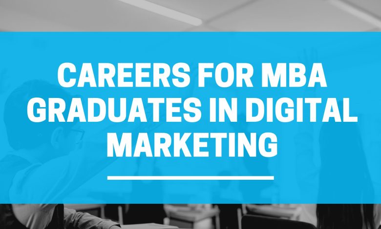 Careers for MBA Graduates in Digital Marketing