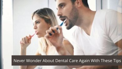 Photo of Never Wonder About Dental Care Again With These Tips
