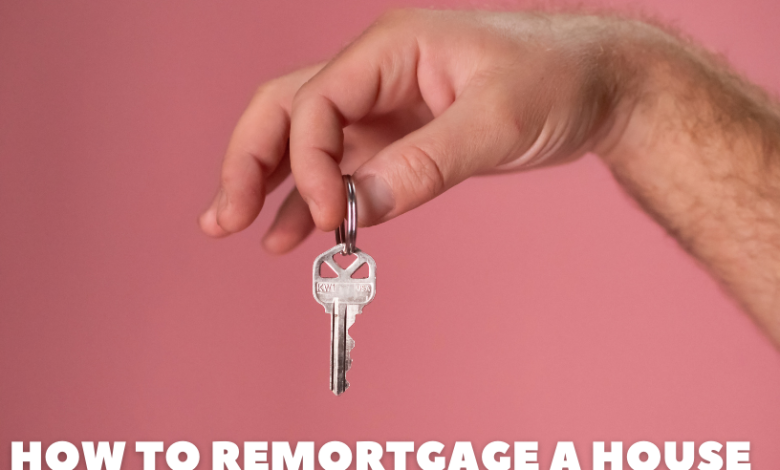 Remortgage A House