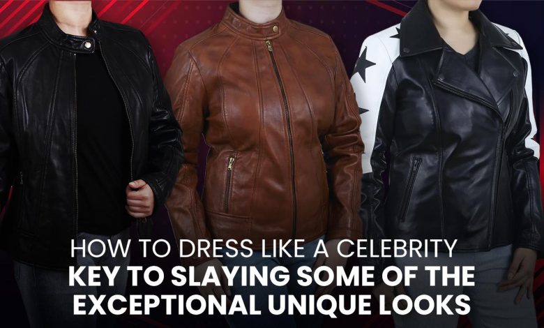How to Dress Like a Celebrity – Key to Slaying Some of the Exceptional Unique Looks