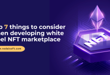 Photo of Top 7 Things to Consider When Developing White Label NFT Marketplace