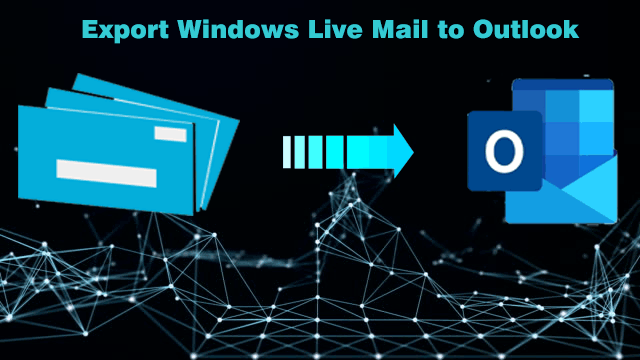 Photo of Simplest Way for Windows Live Mail Email Backup to Outlook