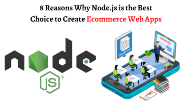 Photo of 8 Reasons Why Node.js is the Best Choice to Create Ecommerce Web Apps
