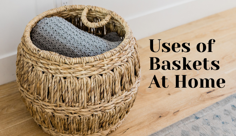 Use Of Baskets At Home