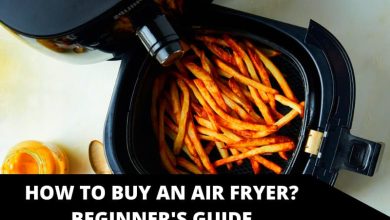 Photo of How to Buy an Air Fryer? Beginner’s Guide