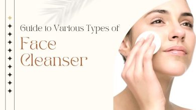 Photo of Quick Guide To Various Types of Face Cleanser