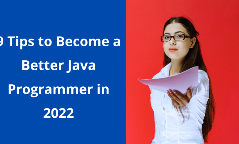 Photo of 9 Tips to Become a Better Java Programmer in 2022