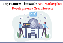 Photo of Top Features That Make NFT Marketplace Development a Great Success