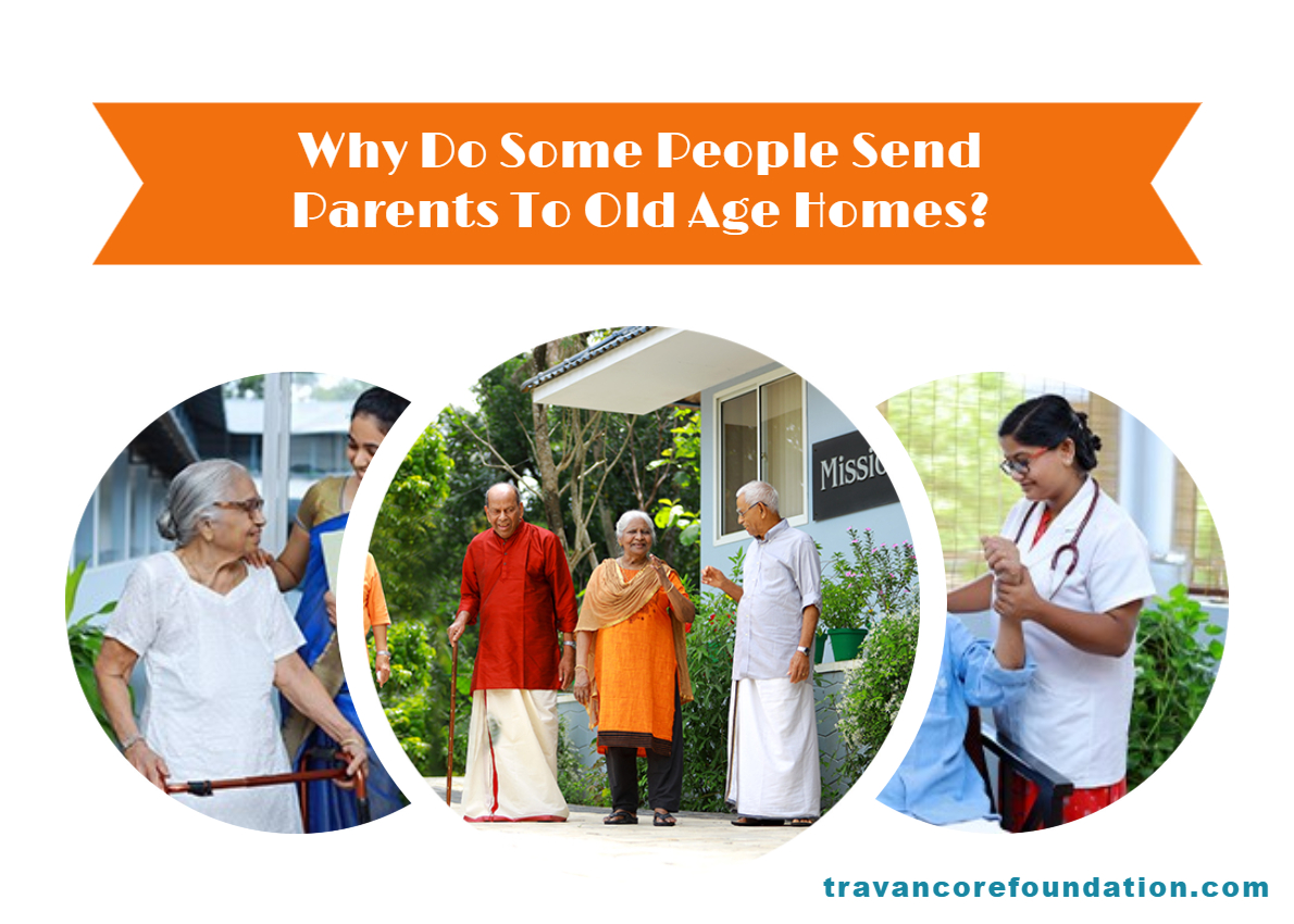 Why Do Some People Send Parents To Old Age Homes 